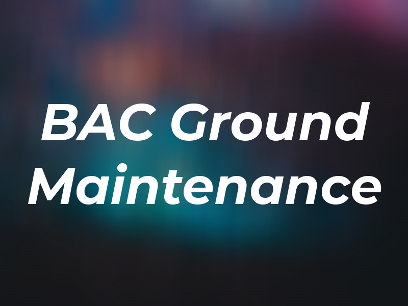 BAC Ground Maintenance