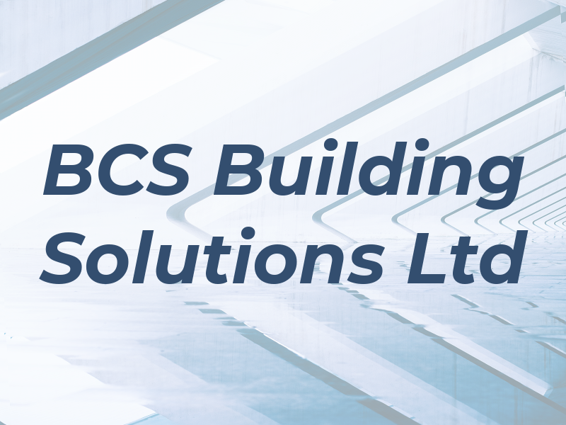 BCS Building Solutions Ltd