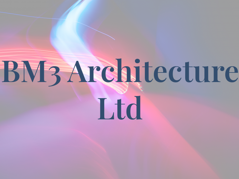 BM3 Architecture Ltd
