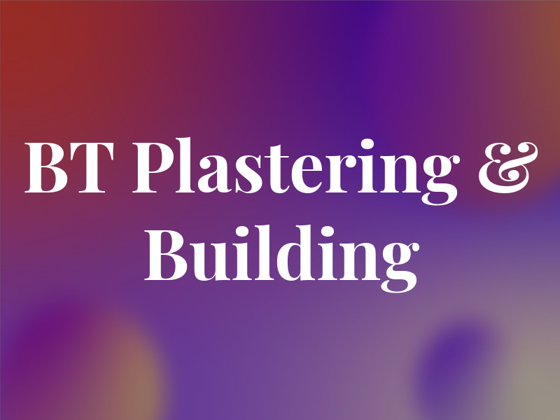 BT Plastering & Building