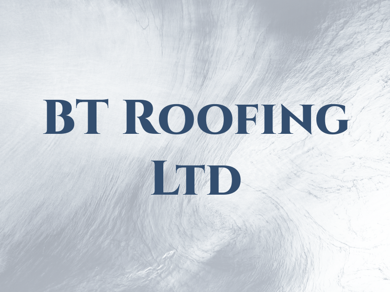 BT Roofing Ltd