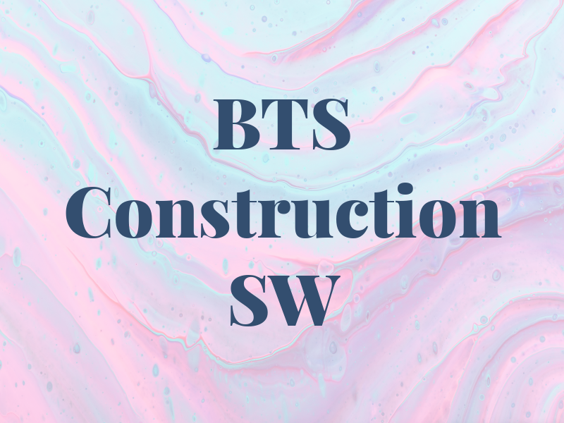 BTS Construction SW