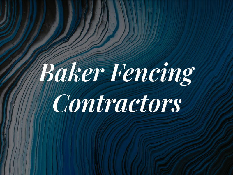Baker Fencing Contractors