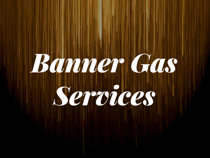 Banner Gas Services