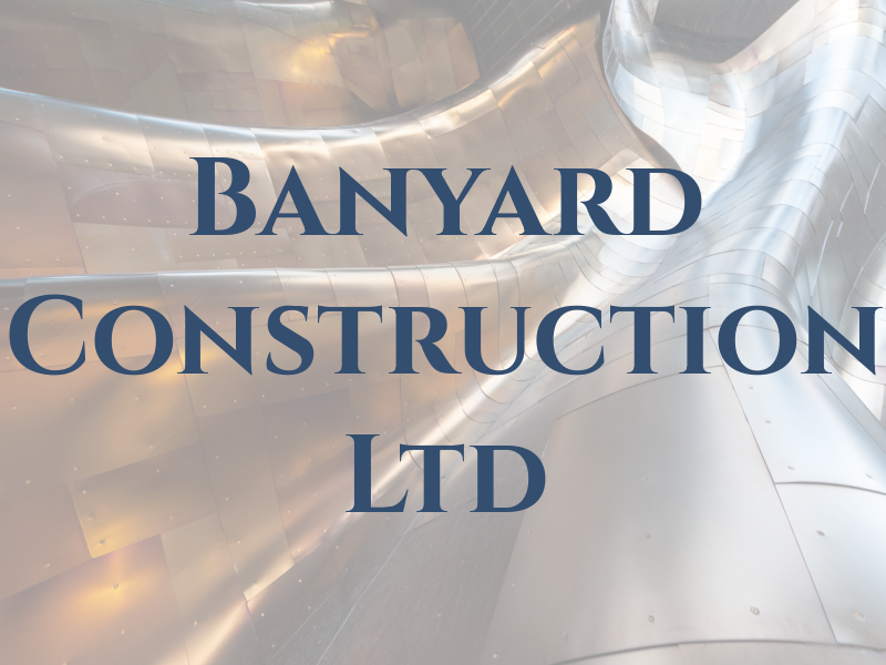 Banyard Construction Ltd