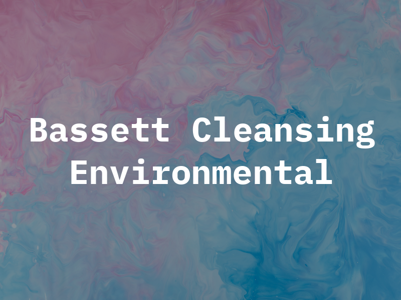 Bassett Cleansing Environmental