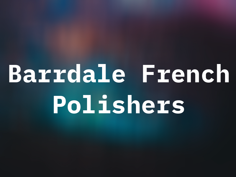 Barrdale French Polishers