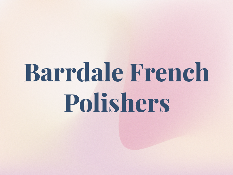 Barrdale French Polishers