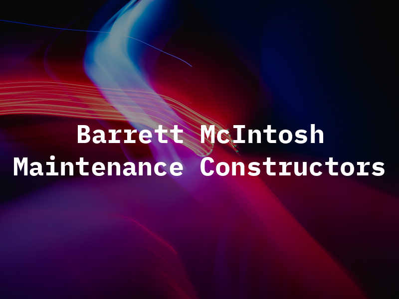 Barrett & McIntosh Maintenance Constructors