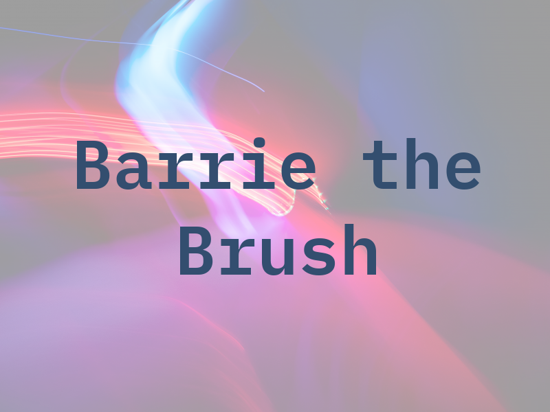 Barrie the Brush