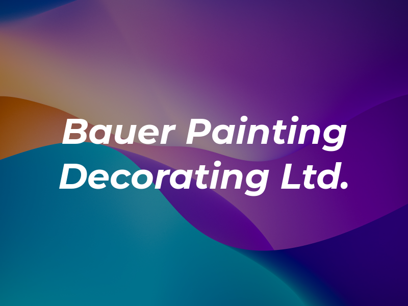 Bauer Painting and Decorating Ltd.