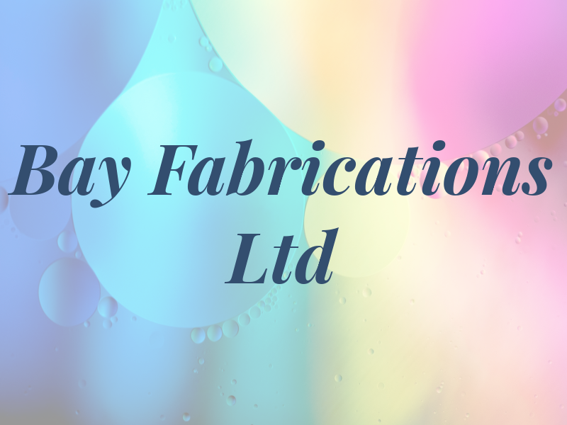Bay Fabrications Ltd