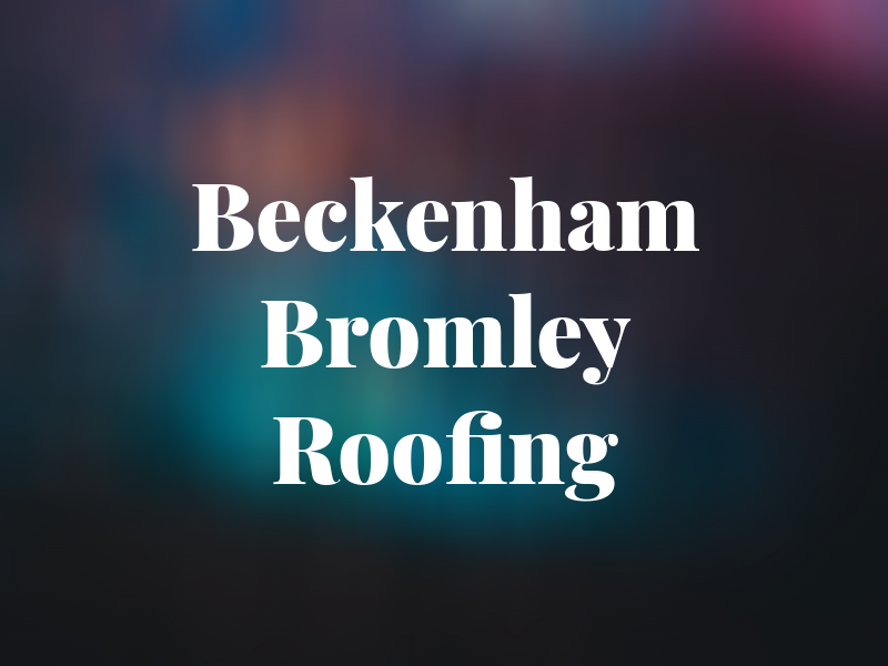 Beckenham & Bromley Roofing Ltd
