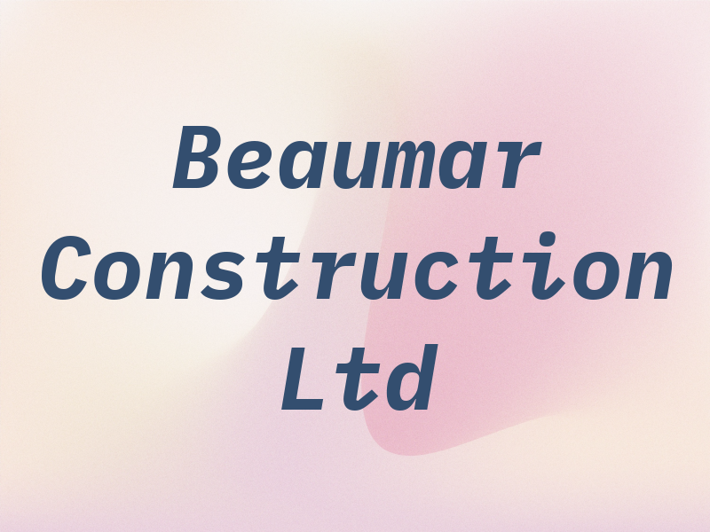 Beaumar Construction Ltd