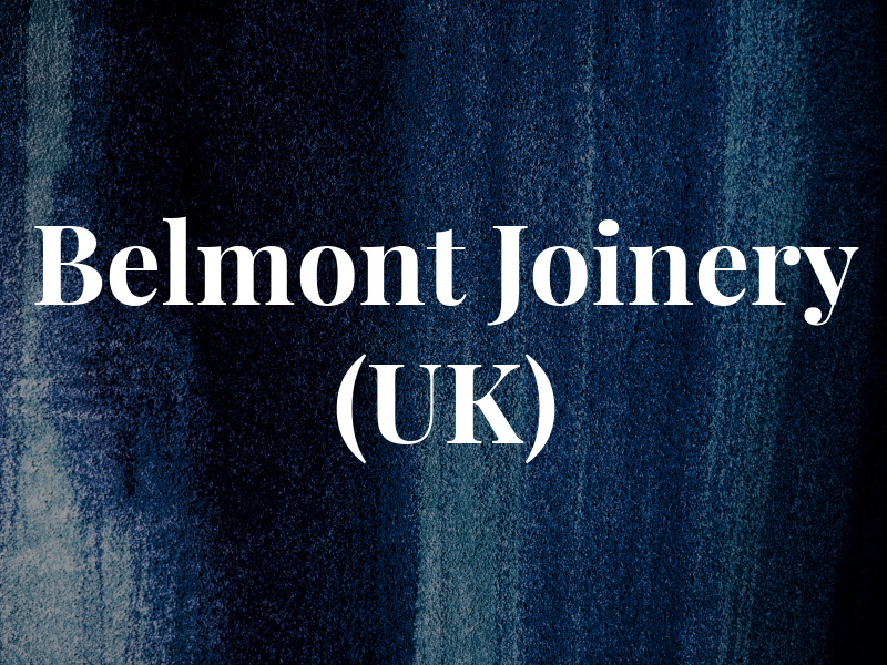 Belmont Joinery (UK) Ltd