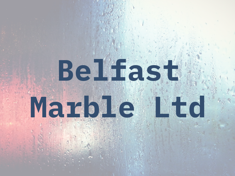 Belfast Marble Ltd