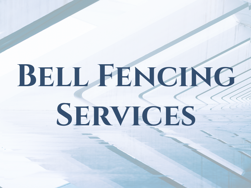 Bell Fencing Services
