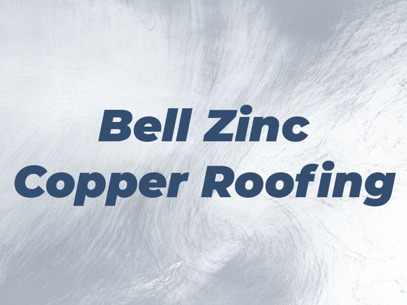 Bell Zinc & Copper Roofing Ltd