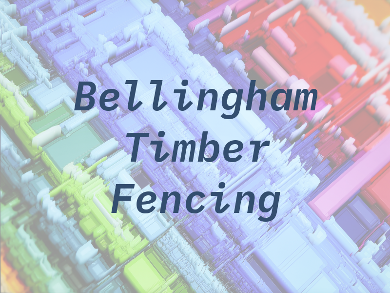 Bellingham Timber & Fencing