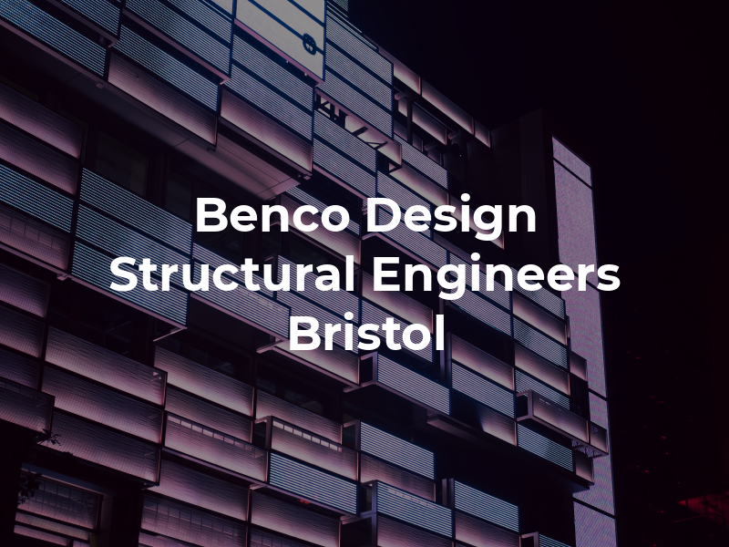 Benco Design Structural Engineers Bristol