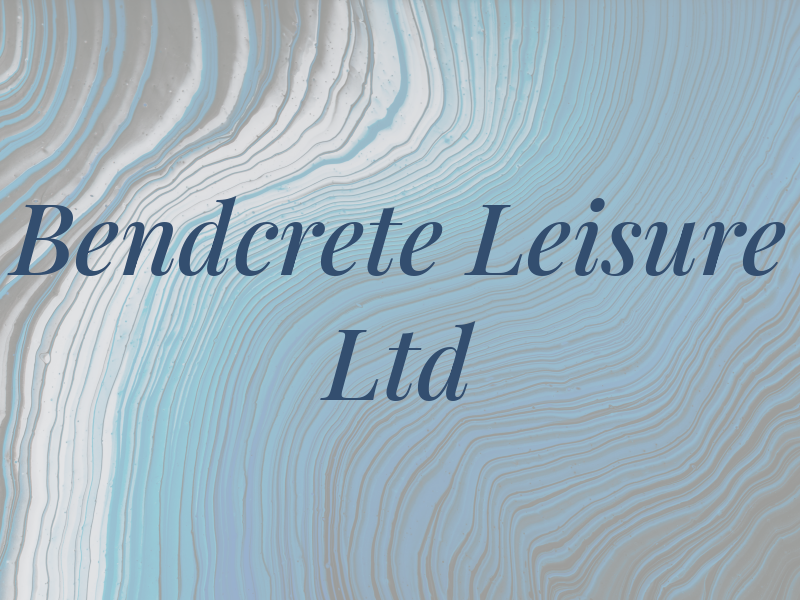 Bendcrete Leisure Ltd