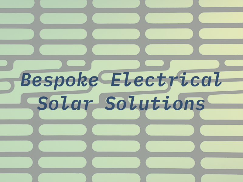Bespoke Electrical & Solar Solutions