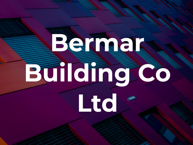 Bermar Building Co Ltd