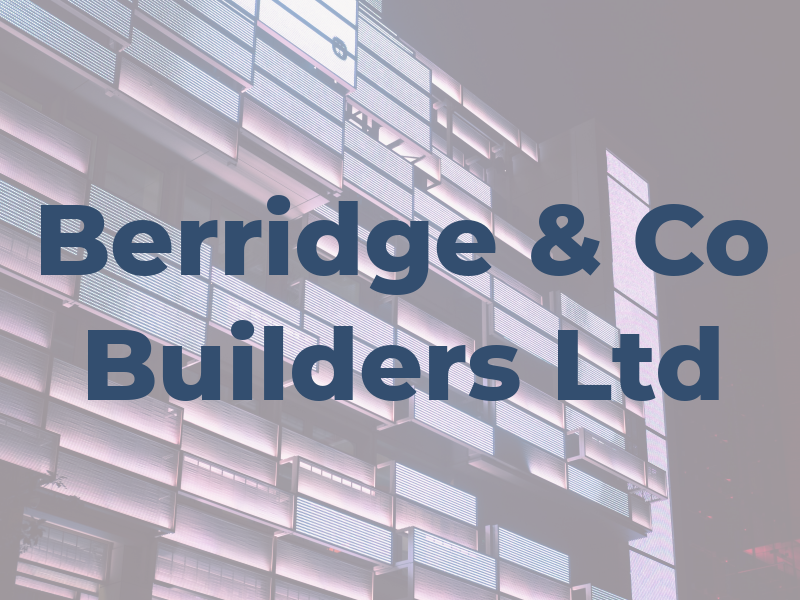 Berridge & Co Builders Ltd