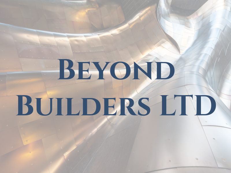 Beyond Builders LTD
