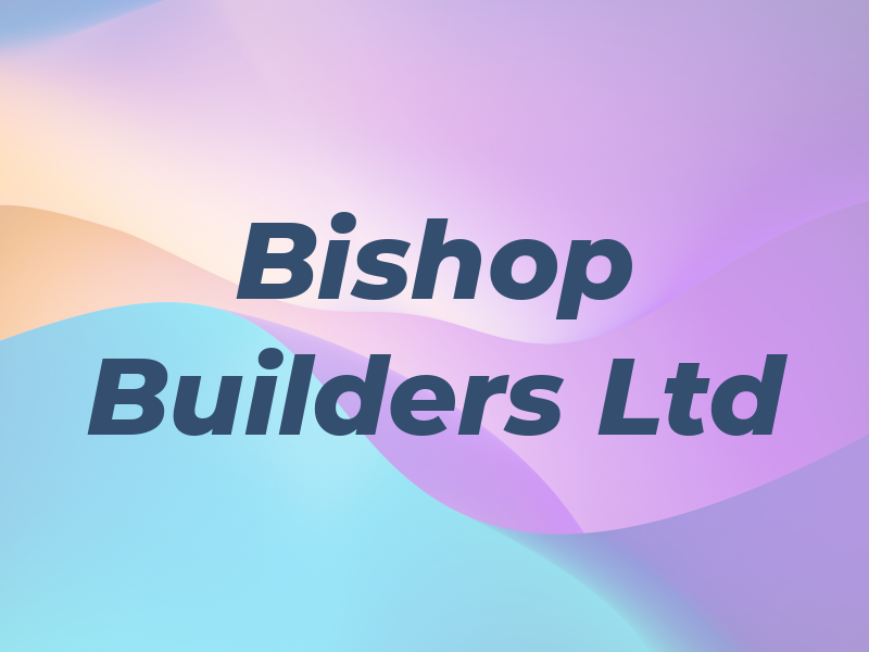 Bishop Builders Ltd