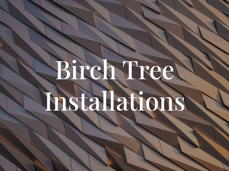Birch Tree Installations
