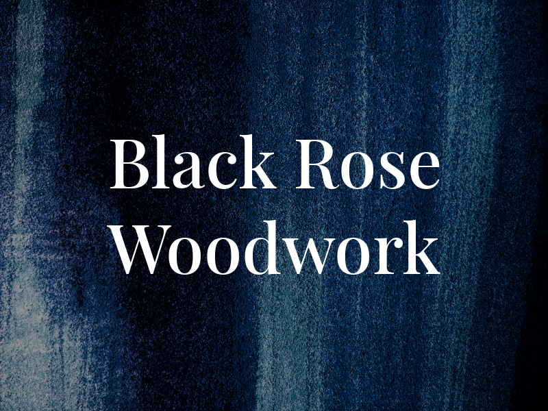 Black Rose Woodwork