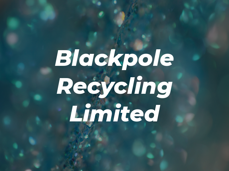 Blackpole Recycling Limited
