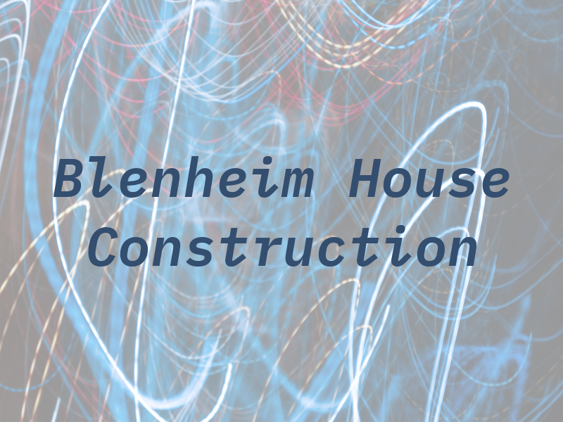 Blenheim House Construction