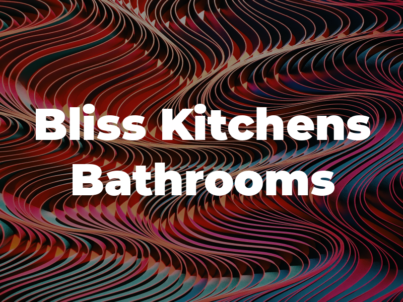 Bliss Kitchens and Bathrooms
