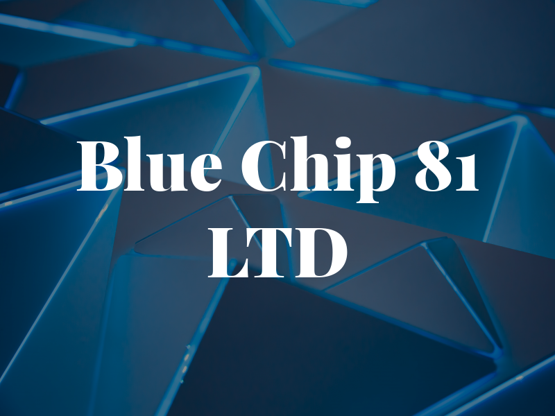 Blue Chip 81 LTD