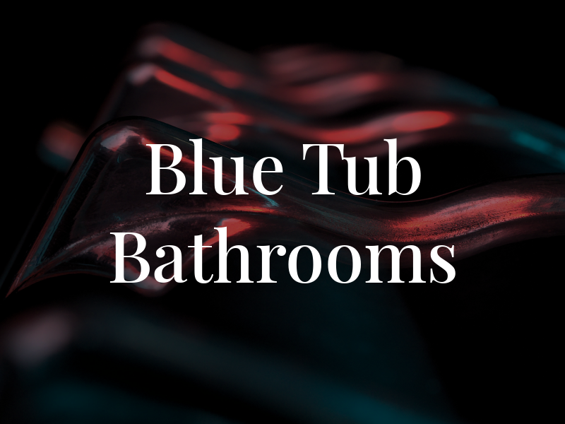 Blue Tub Bathrooms