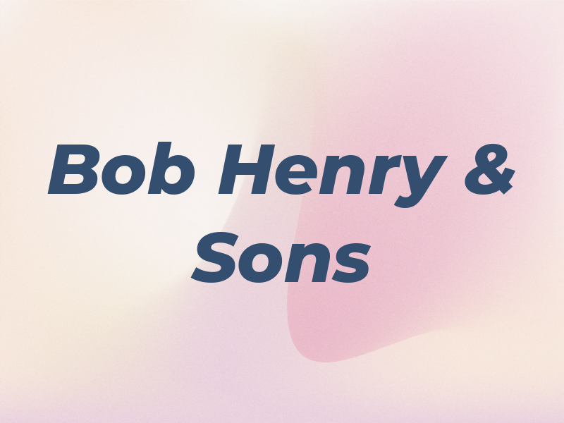 Bob Henry & Sons