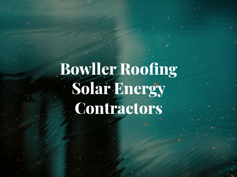 Bowller Roofing & Solar Energy Contractors Ltd