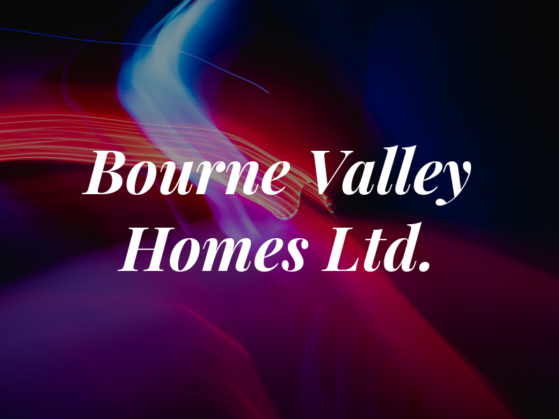 Bourne Valley Homes Ltd.