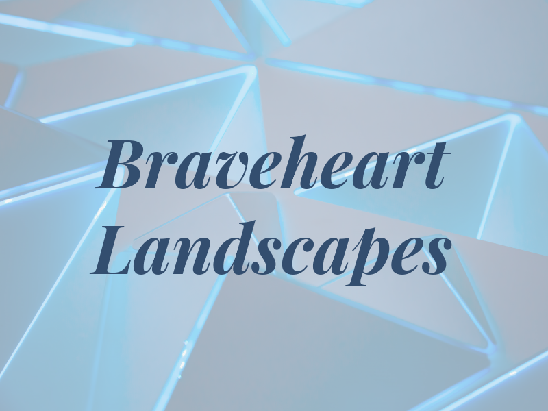 Braveheart Landscapes