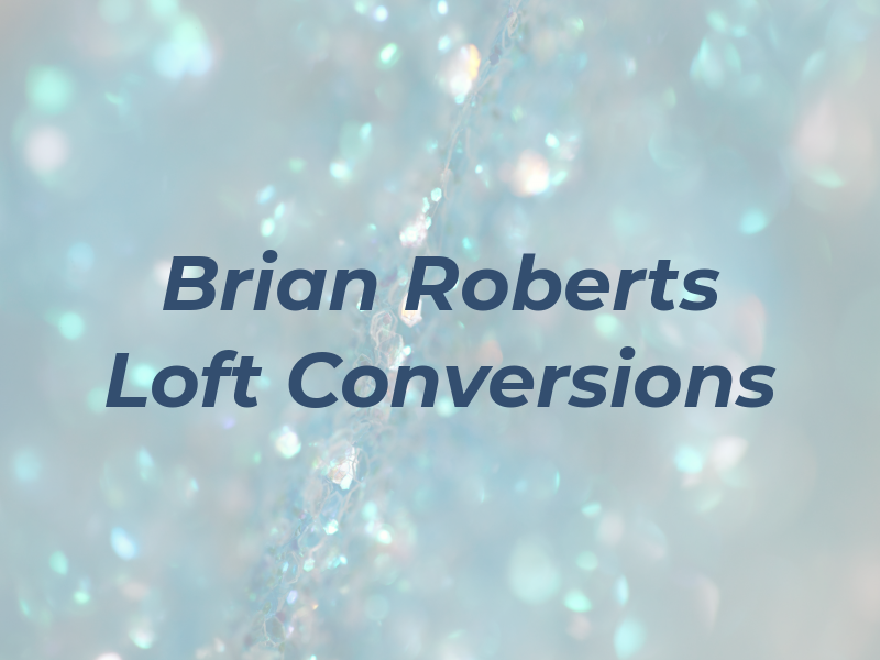Brian Roberts Loft Conversions