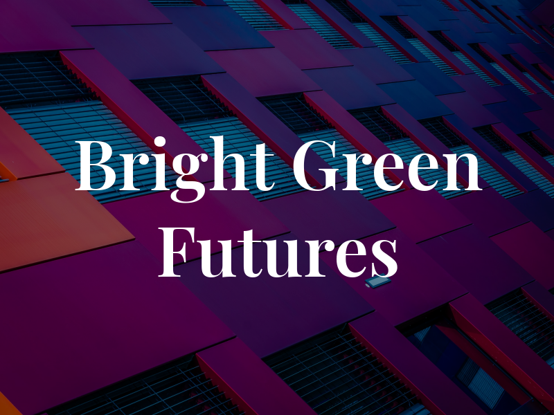 Bright Green Futures