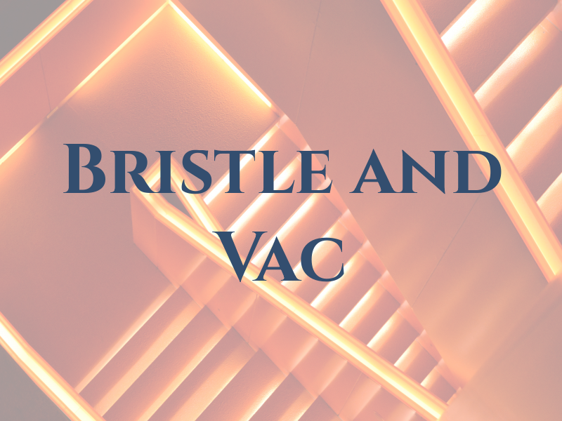 Bristle and Vac