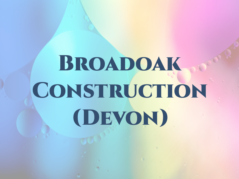 Broadoak Construction (Devon) Ltd