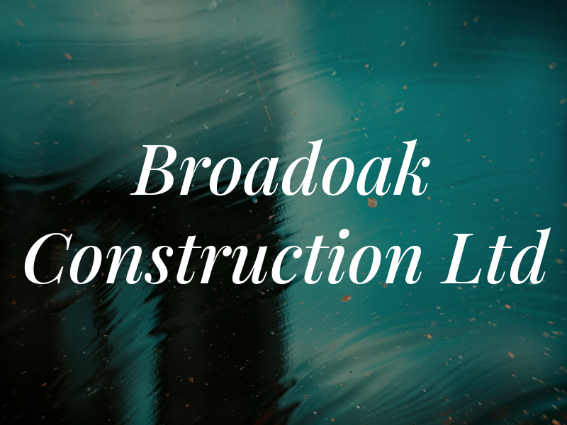 Broadoak Construction Ltd