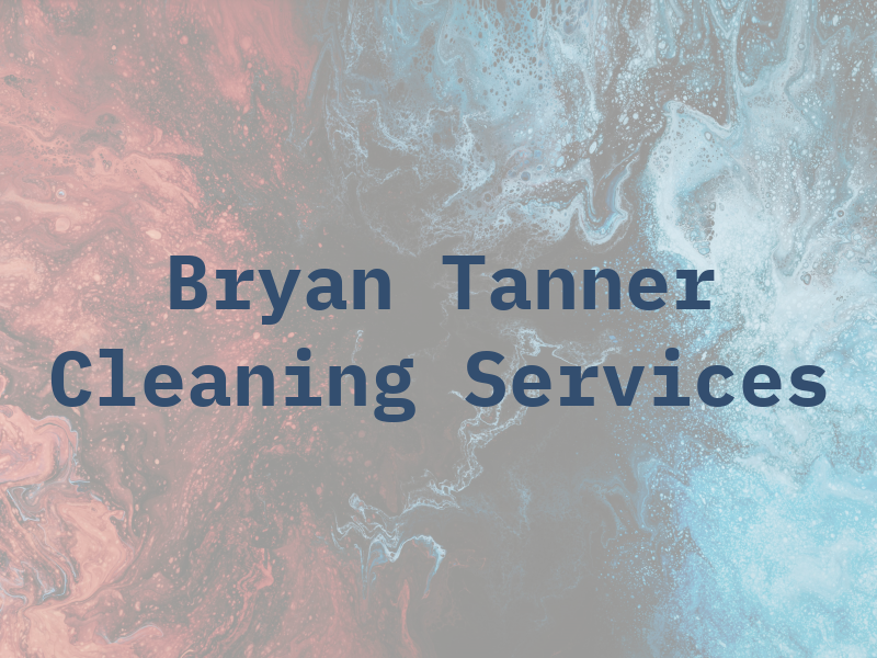 Bryan Tanner Cleaning Services
