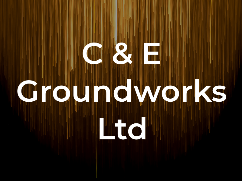 C & E Groundworks Ltd