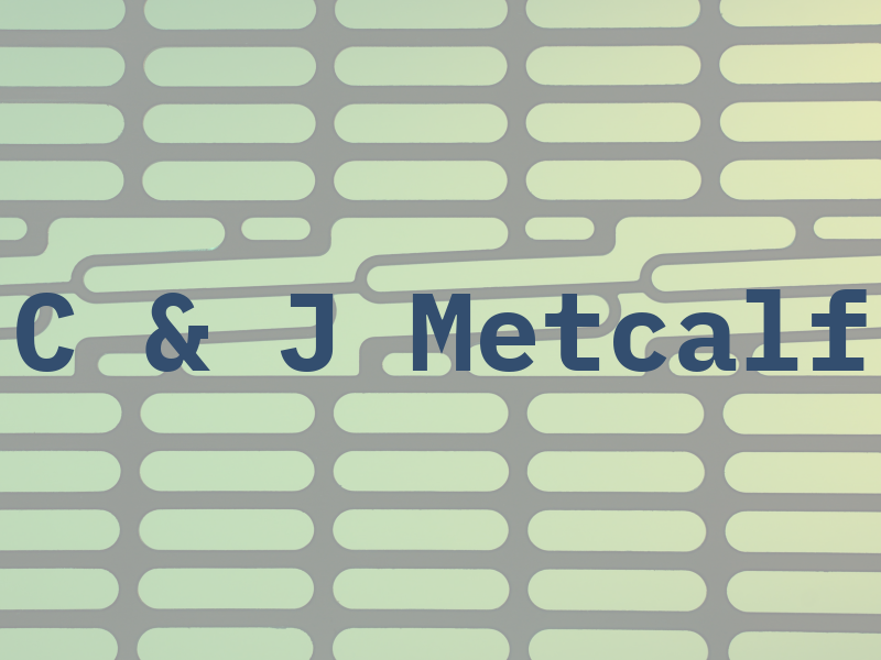 C & J Metcalf