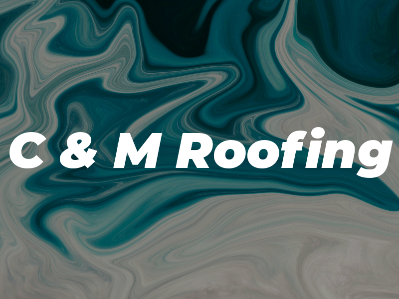 C & M Roofing